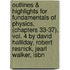 Outlines & Highlights For Fundamentals Of Physics, (Chapters 33-37), Vol. 4 By David Halliday, Robert Resnick, Jearl Walker, Isbn