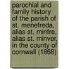 Parochial And Family History Of The Parish Of St. Menefreda, Alias St. Minfre, Alias St. Minver, In The County Of Cornwall (1868) door John Maclean