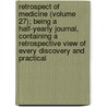 Retrospect Of Medicine (Volume 27); Being A Half-Yearly Journal, Containing A Retrospective View Of Every Discovery And Practical door William Braithwaite