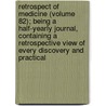 Retrospect Of Medicine (Volume 82); Being A Half-Yearly Journal, Containing A Retrospective View Of Every Discovery And Practical door William Braithwaite