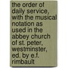 The Order Of Daily Service, With The Musical Notation As Used In The Abbey Church Of St. Peter, Westminster, Ed. By E.F. Rimbault door For Morning Prayer