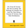 The Texts Of Taoism: The Tao Te Ching, The Writings Of Chuang-Tzu, And The Thai-Shang; Tractate Of Actions And Their Retributions door James Legge