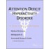 Attention Deficit Hyperactivity Disorder - A Medical Dictionary, Bibliography, and Annotated Research Guide to Internet References