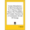 Cosmo-Retardation: A Brief Introduction To A Theory Which Shows The Possibility Of Cosmic Function In A Continuum Devoid Of Energy door I. Ziporyn