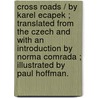 Cross Roads / By Karel Ecapek ; Translated From The Czech And With An Introduction By Norma Comrada ; Illustrated By Paul Hoffman. door Norma Comrada