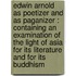 Edwin Arnold As Poetizer And As Paganizer : Containing An Examination Of The Light Of Asia For Its Literature And For Its Buddhism