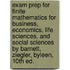 Exam Prep For Finite Mathematics For Business, Economics, Life Sciences, And Social Sciences By Barnett, Ziegler, Byleen, 10th Ed.