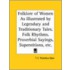 Folklore Of Women As Illustrated By Legendary And Traditionary Tales, Folk Rhythms, Proverbial Sayings, Superstitions, Etc. (1905)