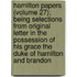 Hamilton Papers (Volume 27); Being Selections From Original Letter In The Possession Of His Grace The Duke Of Hamilton And Brandon
