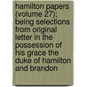 Hamilton Papers (Volume 27); Being Selections From Original Letter In The Possession Of His Grace The Duke Of Hamilton And Brandon by James Hamilton Hamilton