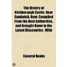 History Of Richborough Castle, Near Sandwich, Kent; Compiled From The Best Authorities, And Brought Down To The Latest Discoveries door Unknown Author