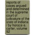 Reports Of Cases Argued And Determined In The Supreme Court Of Judicature Of The State Of Indiana / By Horace E. Carter, Volume 92