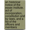 An Historical Notice Of The Essex Institute. Act Of Incorporation, Constitution And By-Laws, And A List Of The Officers And Members door Essex Institute
