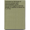 Comment On The Book Of Common Prayer And Administration Of The Sacrament Together With The Psalter Or Psalms Of David Vol. 1 (1710) door William Nicholls