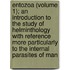 Entozoa (Volume 1); An Introduction To The Study Of Helminthology With Reference More Particularly To The Internal Parasites Of Man