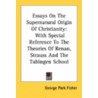 Essays On The Supernatural Origin Of Christianity: With Special Reference To The Theories Of Renan, Strauss And The Tubingen School door Onbekend
