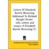 Letters Of Elizabeth Barrett Browning Addressed To Richard Hengist Horne: Life, Letters And Essays Of Elizabeth Barrett Browning V1 door Elizabeth Barrett Browning