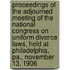 Proceedings Of The Adjourned Meeting Of The National Congress On Uniform Divorce Laws, Held At Philadelphia, Pa., November 13, 1906