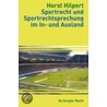 Sportrecht Und Sportrechtsprechung Im In- Und Ausland = Sports Law and Judgments in Cases Involving Sport Law in Germany and Abroad door Horst Hilpert