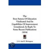 The Eton System Of Education Vindicated And Its Capabilities Of Improvement Considered, In Reply To Some Recent Publications (1834) by J.G. And