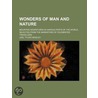 Wonders Of Man And Nature; Mountain Adventures In Various Parts Of The World, Selected From The Narratives Of Celebrated Travellers door Joel Tylor Headley