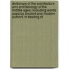 Dictionary Of The Architecture And Archaeology Of The Middle Ages; Including Words Used By Ancient And Modern Authors In Treating Of by John Britton
