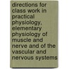 Directions For Class Work In Practical Physiology, Elementary Physiology Of Muscle And Nerve And Of The Vascular And Nervous Systems door Sir Edward Albert Sharpey-Schafer