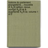 Histoire Du Parlement D'Angleterre.... Nouvelle Ã¯Â¿Â½Dition, Revue, Corrigã¯Â¿Â½E & Augmentã¯Â¿Â½E. Volume 1 Of 2 door Onbekend