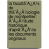 La Facultã¯Â¿Â½ De Thã¯Â¿Â½Ologie De Montpellier: Ã¯Â¿Â½Tude Historique D'Aprã¯Â¿Â½S Les Documents Originaux door Alexandre Germain