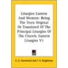 Liturgies Eastern And Western: Being The Texts Original Or Translated Of The Principal Liturgies Of The Church, Eastern Liturgies V1 door Charles Edward Hammond