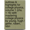 Outlines & Highlights For College Physics, Volume 1 (Chs. 1-16) With Mastering College Physics By Young, Hugh / Geller, Robert, Isbn by Cram101 Textbook Reviews