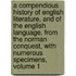 A Compendious History Of English Literature, And Of The English Language, From The Norman Conquest, With Numerous Specimens, Volume 1