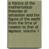 A History Of The Mathematical Theories Of Attraction And The Figure Of The Earth From The Time Of Newton To That Of Laplace, Volume 1