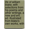 Life Of William Blake, With Selections From His Poems And Other Writings. A New And Enl. Ed. Illustrated From Blake's Own Works, With by Alexander Gilchrist