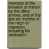 Memoirs Of The Invasion Of France By The Allied Armies, And Of The Last Six Months Of The Reign Of Napoleon, Including His Abdication