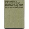 Military Memoirs Of Lieut.-General Sir Joseph Thackwell, G.C.B., K.H.; Colonel 16th Lancers. Arranged From Diaries And Correspondence door Harold Carmichael Wylly