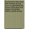 The Broncho Rider Boys With Funston At Vera Cruz; Or, Upholding The Honor Of The Stars And Stripes (Illustrated Edition) (Dodo Press) by Frank Fowler