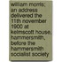 William Morris; An Address Delivered The 11th November 1900 At Kelmscott House, Hammersmith, Before The Hammersmith Socialist Society