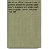 Decisions Of The Commissioner Of Patents And Of The United States Courts In Patent And Trade-Mark And Copyright Cases, Volumes 150-161 door Onbekend