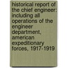 Historical Report Of The Chief Engineer: Including All Operations Of The Engineer Department, American Expeditionary Forces, 1917-1919 door Onbekend