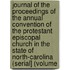 Journal Of The Proceedings Of The Annual Convention Of The Protestant Episcopal Church In The State Of North-Carolina (Serial] (Volume