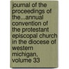 Journal Of The Proceedings Of The...Annual Convention Of The Protestant Episcopal Church In The Diocese Of Western Michigan, Volume 33 door Episcopal Church