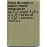 Lettres De Marie De Rabutin-Chantal Marquise De Sã¯Â¿Â½Vignã¯Â¿Â½ Ã¯Â¿Â½ Sa Fille Et Ã¯Â¿Â½ Ses Amis, Volume 4 door Marie Rabutin-Chantal De Svign