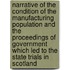 Narrative Of The Condition Of The Manufacturing Population And The Proceedings Of Government Which Led To The State Trials In Scotland