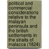 Political And Commercial Considerations Relative To The Malayan Peninsula And The British Settlements In The Straits Of Malacca (1824)