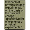 Text-Book Of Physics; Largely Experimental. On The Basis Of The Harvard College "Descriptive List Of Elementary Physical Experiments." door Edwin Herbert Hall