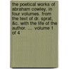 The Poetical Works Of Abraham Cowley. In Four Volumes. From The Text Of Dr. Sprat, &C. With The Life Of The Author. ...  Volume 1 Of 4 door Onbekend