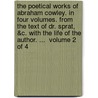 The Poetical Works Of Abraham Cowley. In Four Volumes. From The Text Of Dr. Sprat, &C. With The Life Of The Author. ...  Volume 2 Of 4 by Unknown