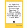 The Septuagint Version Of The Old Testament And Apocrypha V1: With An English Translation And With Various Readings And Critical Notes door Onbekend