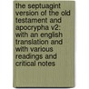 The Septuagint Version Of The Old Testament And Apocrypha V2: With An English Translation And With Various Readings And Critical Notes door Onbekend